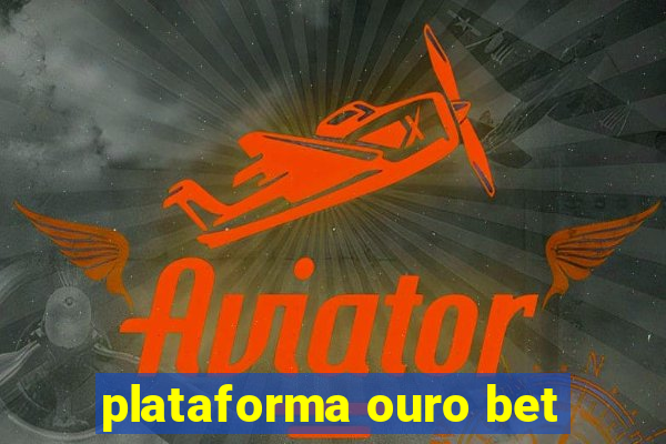 plataforma ouro bet